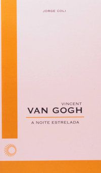 VINCENT VAN GOGH: A NOITE ESTRELADA - VOL. 59 - COLI, JORGE