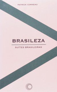 BRASILEZA: SUÍTES BRASILEIRAS - CORNEAU, PATRICK