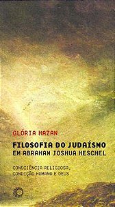 FILOSOFIA DO JUDAÍSMO EM ABRAHAM JOSHUA HESCHEL - HAZAN, GLORIA