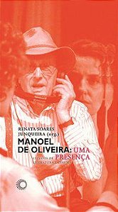 MANOEL DE OLIVEIRA: UMA PRESENÇA -