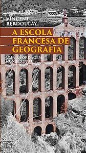 A ESCOLA FRANCESA DE GEOGRAFIA - BERDOLAY, VICENT