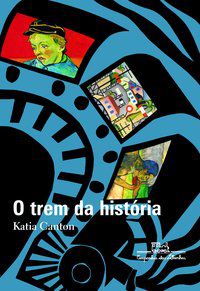 O TREM DA HISTÓRIA - CANTON, KATIA