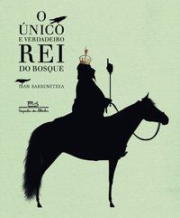 O ÚNICO E VERDADEIRO REI DO BOSQUE - AUTOR(A): BARRENETXEA, IBAN