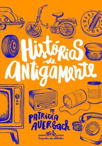 HISTÓRIAS DE ANTIGAMENTE - AUTOR(A): AUERBACH, PATRICIA