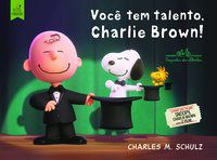 VOCÊ TEM TALENTO CHARLIE BROWN! - SCHULZ, CHARLES M.