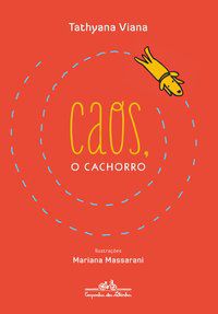 CAOS, O CACHORRO - AUTOR(A): VIANA, TATHYANA