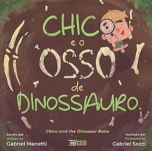 CHICO E O OSSO DE DINOSSAURO - MANETTI, GABRIEL