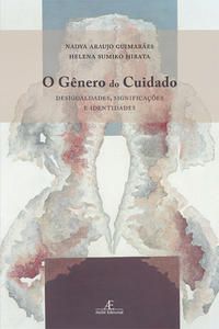 O GÊNERO DO CUIDADO - GUIMARÃES, NADYA ARAUJO