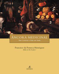 ÂNCORA MEDICINAL PARA CONSERVAR A VIDA COM SAÚDE - HENRIQUEZ, FRANCISCO DA FONSECA