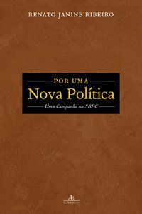 POR UMA NOVA POLÍTICA - AUTOR(A): RIBEIRO, RENATO JANINE