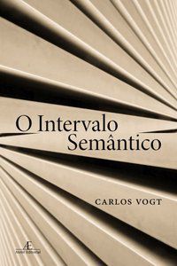 O INTERVALO SEMÂNTICO - VOGT, CARLOS