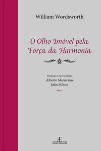 O OLHO IMÓVEL PELA FORÇA DA HARMONIA - WORDSWORTH, WILLIAM