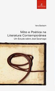 MITO E POÉTICA NA LITERATURA CONTEMPORÂNEA - VOL. 22 - BASTAZIN, VERA