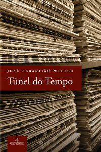 TÚNEL DO TEMPO - WITTER, JOSÉ SEBASTIÃO