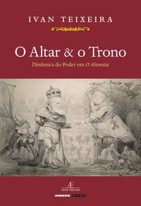 O ALTAR & O TRONO - TEIXEIRA, IVAN