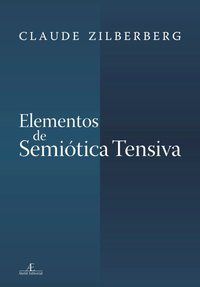 ELEMENTOS DE SEMIÓTICA TENSIVA - ZILBERBERG, CLAUDE