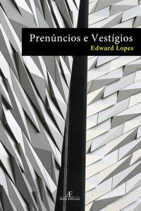 PRENÚNCIOS E VESTÍGIOS - LOPES, EDWARD