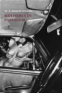 MULHERES DE PASSAGEM - AUTOR(A): REZENDE, M. A. AMARAL