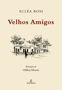 VELHOS AMIGOS - BOSI, ECLÉA