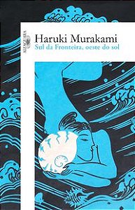 SUL DA FRONTEIRA, OESTE DO SOL - AUTOR(A): MURAKAMI, HARUKI