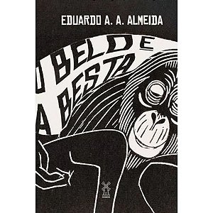 O BELO E A BESTA - A. A. ALMEIDA, EDUARDO