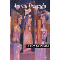 O RISCO DO BORDADO - DOURADO, AUTRAN