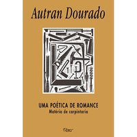UMA POÉTICA DE ROMANCE - DOURADO, AUTRAN