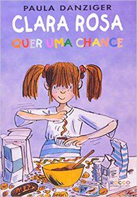 CLARA ROSA QUER UMA CHANCE - DANZIGER, PAULA