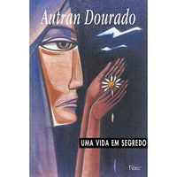 UMA VIDA EM SEGREDO - DOURADO, AUTRAN