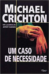 UM CASO DE NECESSIDADE - CRICHTON, MICHAEL
