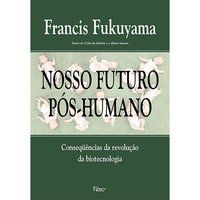NOSSO FUTURO PÓS-HUMANO - FUKUYAMA, FRANCIS