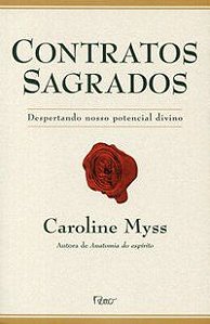 CONTRATOS SAGRADOS - DESPERTANDO NOSSO POTENCIAL DIVINO - MYSS, CAROLINE