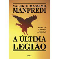 A ÚLTIMA LEGIÃO - MANFREDI, VALERIO MASSIMO