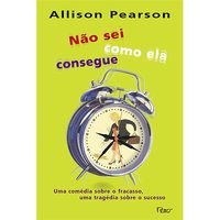 NÃO SEI COMO ELA CONSEGUE - PEARSON, ALLISON