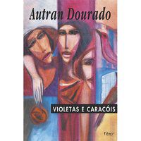 VIOLETAS E CARACÓIS - DOURADO, AUTRAN