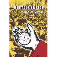 O DITADOR E A REDE - PENNAC, DANIEL