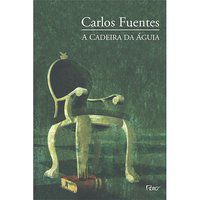 A CADEIRA DA ÁGUIA - FUENTES, CARLOS