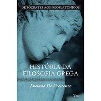 HISTÓRIA DA FILOSOFIA GREGA - DE SÓCRATES AOS NEOPLATÔNICOS - CRESCENZO, LUCIANO DE