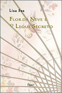 FLOR DA NEVE E O LEQUE SECRETO - CASTRO, EDUARDO