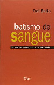 BATISMO DE SANGUE - BETTO, FREI