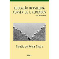 EDUCAÇÃO BRASILEIRA - CONSERTOS E REMENDOS - CASTRO, CLAUDIO DE MOURA