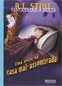 UMA NOITE NA CASA MAL-ASSOMBRADA - STINE, R. L.