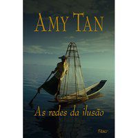 AS REDES DA ILUSÃO - TAN, AMY