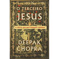 O TERCEIRO JESUS - CHOPRA, DEEPAK