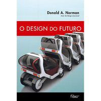 O DESIGN DO FUTURO - NORMAN, DONALD A.