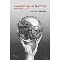 CONVERSAS COM UM PROFESSOR DE LITERATURA - BERNARDO, GUSTAVO