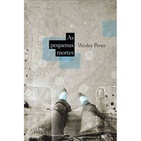 AS PEQUENAS MORTES - PERES, WESLEY