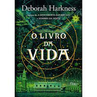 O LIVRO DA VIDA - HARKNESS, DEBORAH
