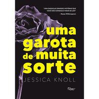 UMA GAROTA DE MUITA SORTE - KNOLL, JESSICA