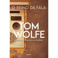 O REINO DA FALA - WOLFE, TOM